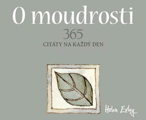 Exleyová Helen: O moudrosti 365 - Citát na každý den Exleyová Helen: O moudrosti 365 - Citát na každý den