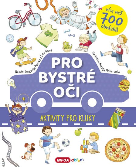Popova Jevgenija, Rami Lilu,: Pro bystré oči - Aktivity pro kluky Popova Jevgenija, Rami Lilu,: Pro bystré oči - Aktivity pro kluky