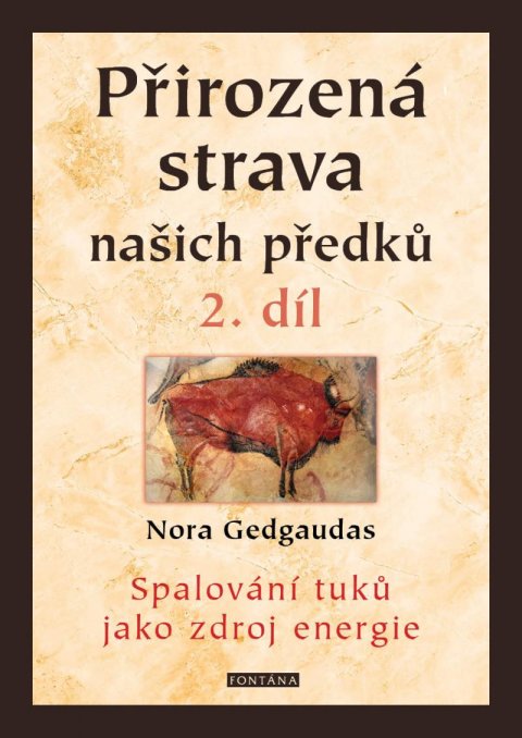 Gedgaudas Nora: Přirozená strava našich předků 2. díl - Spalování tuků jako zdroj energie Gedgaudas Nora: Přirozená strava našich předků 2. díl - Spalování tuků jako zdroj energie