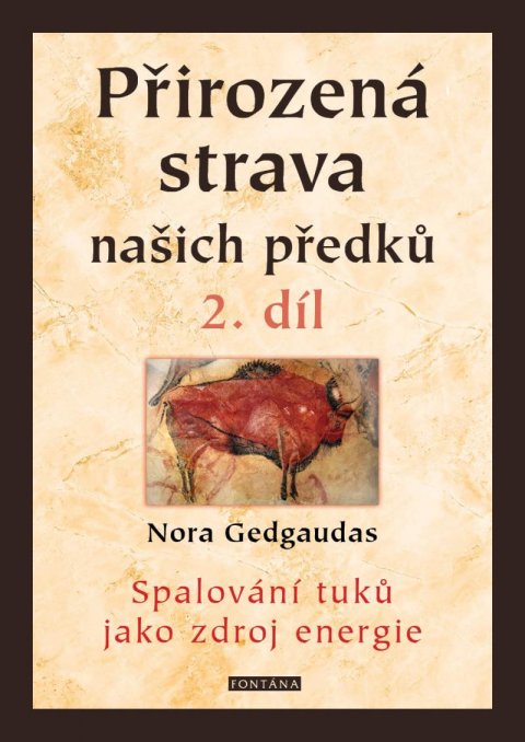 Gedgaudas Nora: Přirozená strava našich předků 2. díl - Spalování tuků jako zdroj energie