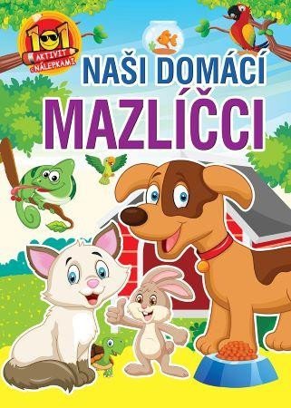 neuveden: Naši domácí mazlíčci - 101 aktivit s nálepkami neuveden: Naši domácí mazlíčci - 101 aktivit s nálepkami