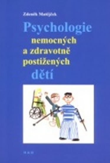 Matějček Zdeněk: Psychologie nemocných a zdravotně postižených dětí