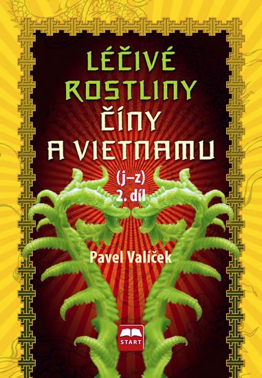 Valíček Pavel: Léčivé rostliny Číny a Vietnamu - 2. díl (j-z) Valíček Pavel: Léčivé rostliny Číny a Vietnamu - 2. díl (j-z)