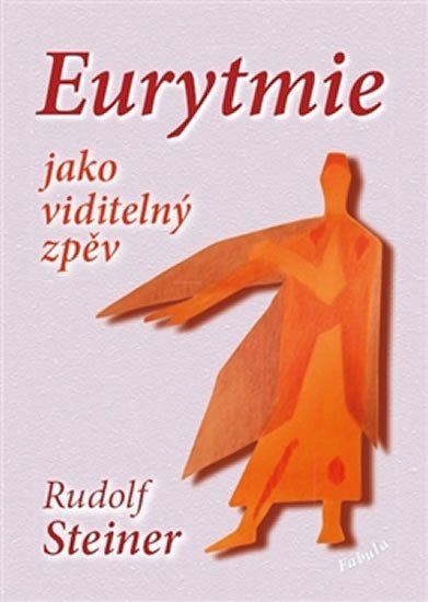 Steiner Rudolf: Eurytmie jako viditelný zpěv