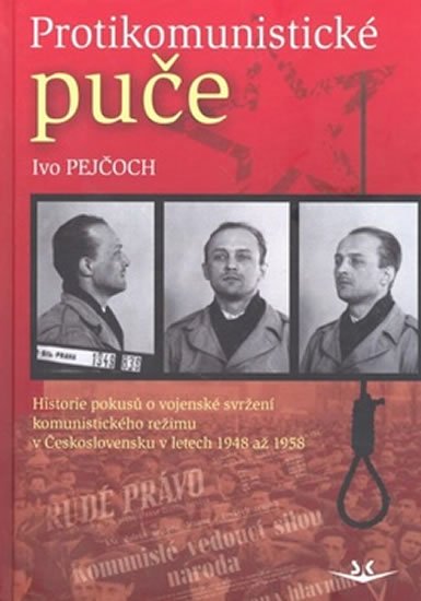 Pejčoch Ivo: Protikomunistické puče Pejčoch Ivo: Protikomunistické puče