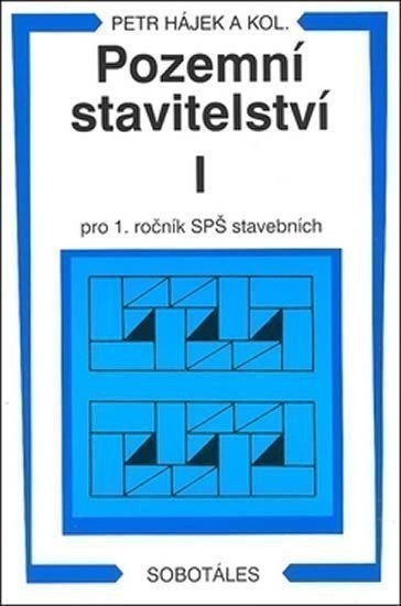 Hájek Václav: Pozemní stavitelství I pro 1.r. SPŠ stavební