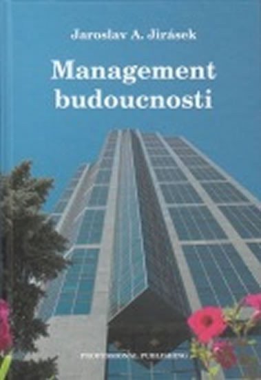 Jirásek Jaroslav A.: Management budoucnosti
