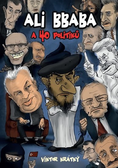 Krátký Viktor: Ali Bbaba a čtyřicet politiků Krátký Viktor: Ali Bbaba a čtyřicet politiků