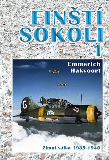 Hakvoort Emmerich: Finští sokoli 1 - Zimní válka 1939-1940 Hakvoort Emmerich: Finští sokoli 1 - Zimní válka 1939-1940