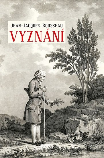 Rousseau Jean-Jacques: Vyznání Rousseau Jean-Jacques: Vyznání