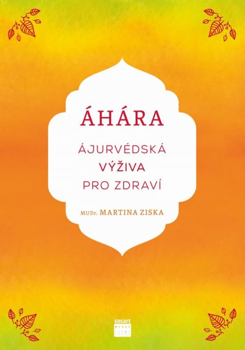 Ziska Martina: Áhára, ájurvédská výživa pro zdraví