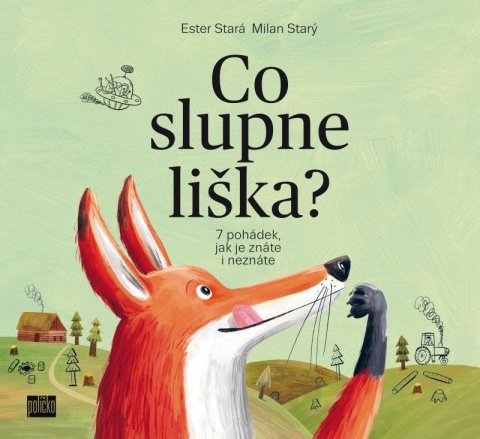 Stará Ester: Co slupne liška? - 7 pohádek, jak je znáte i neznáte