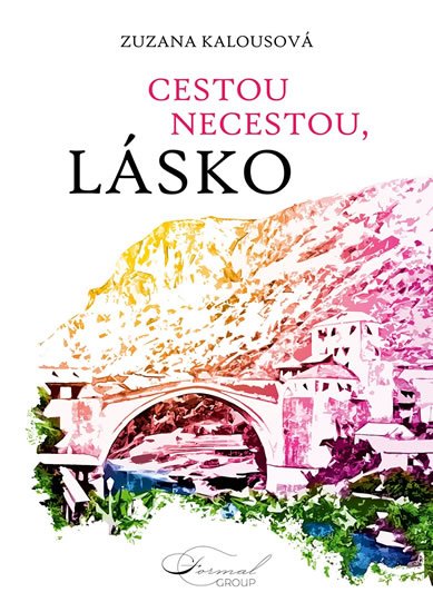 Kalousová Zuzana: Cestou necestou, lásko Kalousová Zuzana: Cestou necestou, lásko