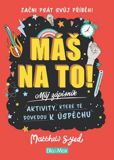 Syed Matthew: Máš na to! Motivační zápisník pro kluky a holky