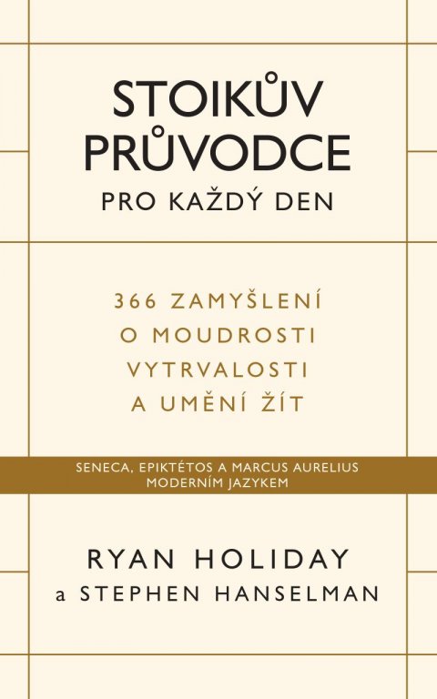Holiday Ryan: Stoikův průvodce pro každý den / 366 zamyšlení o moudrosti, vytrvalosti a u Holiday Ryan: Stoikův průvodce pro každý den / 366 zamyšlení o moudrosti, vytrvalosti a u