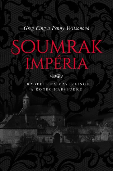 King Greg: Soumrak impéria - Tragédie na Mayerlingu a konec dynastie Habsburků