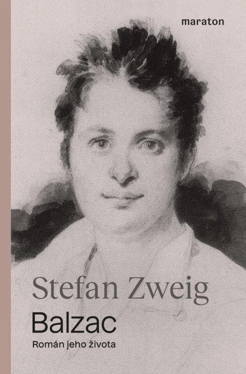 Zweig Stefan: Balzac - Román jeho života Zweig Stefan: Balzac - Román jeho života