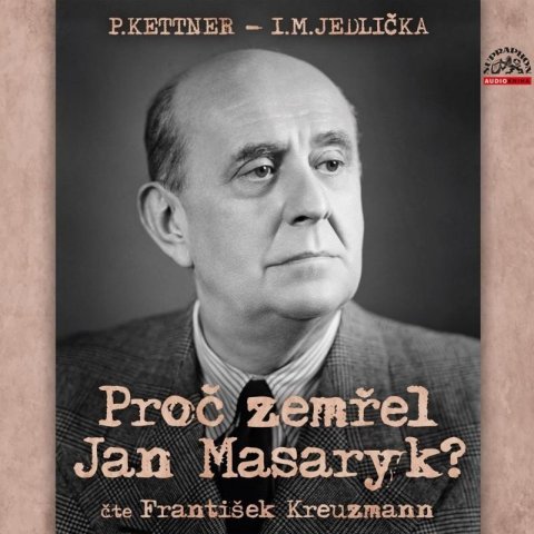 Kettner Petr: Proč zemřel Jan Masaryk? - CDmp3 (Čte František Kreuzmann)