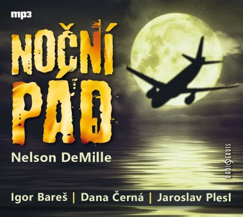 DeMille Nelson: Noční pád - CDmp3 (Čte Igor Bareš, Dana Černá, Jaroslav Plesl)