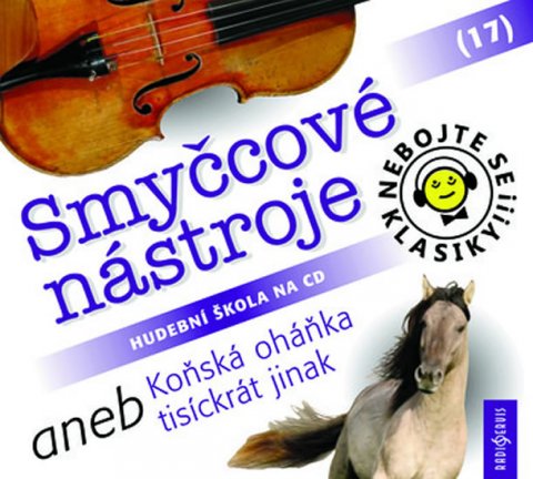 neuveden: Nebojte se klasiky! 17 Smyčcové nástroje aneb Koňská oháňka tisíckrát jinak neuveden: Nebojte se klasiky! 17 Smyčcové nástroje aneb Koňská oháňka tisíckrát jinak