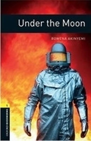 Akinyemi Rowena: Oxford Bookworms Library 1 Under the Moon (New Edition)