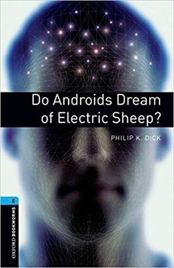 Dick Philip K.: Oxford Bookworms Library 5 Do Androids Dream of Sheep (New Edition)