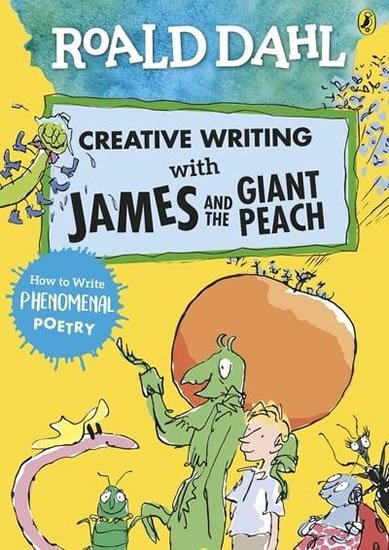 Dahl Roald: Roald Dahl: Creative Writing With James and the Giant Peach - How to Write 