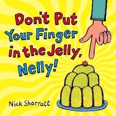 Sharratt Nick: Don´t Put Your Finger In The Jelly, Nelly