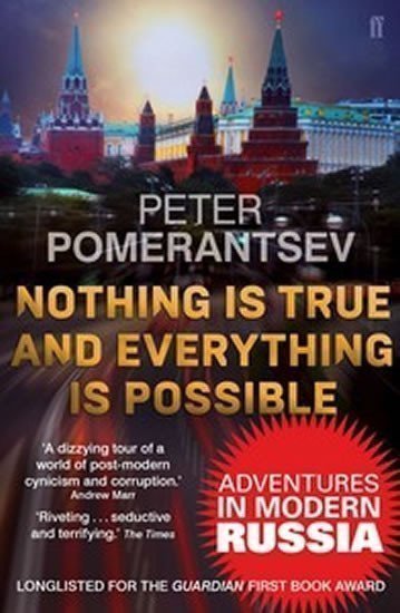 Pomerantsev Peter: Nothing is True and Everything is Possible
