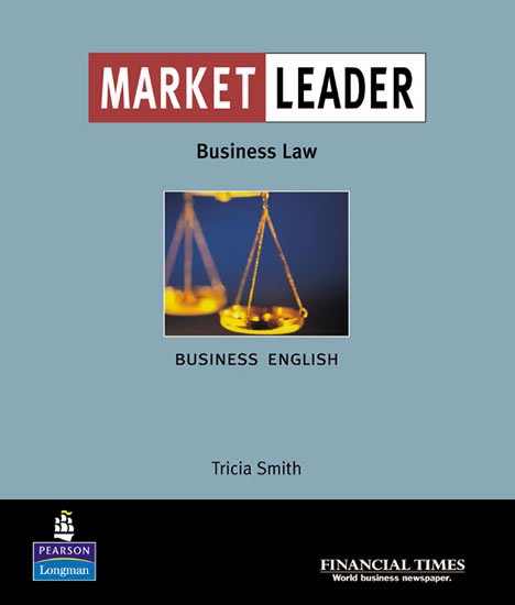 Smith Trisha: Market Leader Business English with the Financial Times in Business Law Smith Trisha: Market Leader Business English with the Financial Times in Business Law