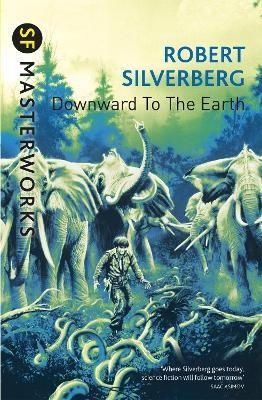Silverberg Robert: Downward To The Earth