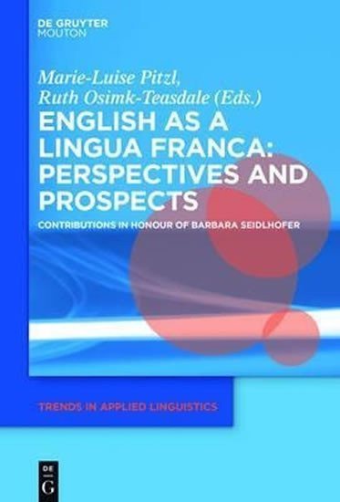Pitzl Marie-Luise: English as a Lingua Franca: Perspectives and Prospects : Contributions in H