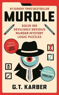 Karber G. T.: Murdle: 1 Sunday Times Bestseller: Solve 100 Devilishly Devious Murder Myst