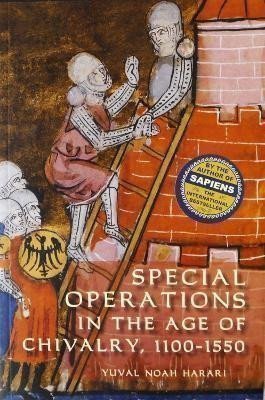Harari Yuval Noah: Special Operations in the Age of Chivalry, 1100-1550