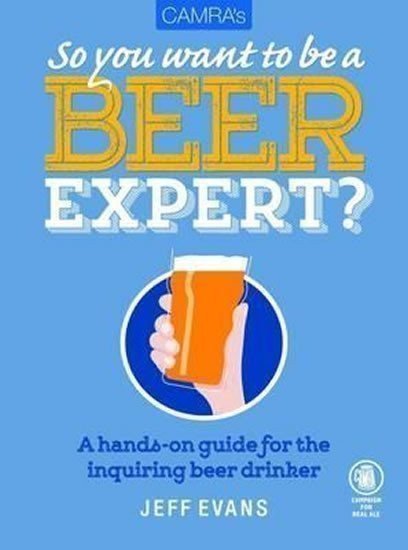 Evans Jeff: So You Want To Be Beer Expert