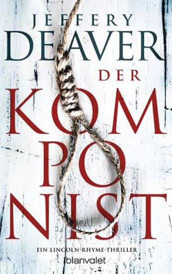 Deaver Jeffery: Der Komponist : Ein Lincoln-Rhyme-Thriller