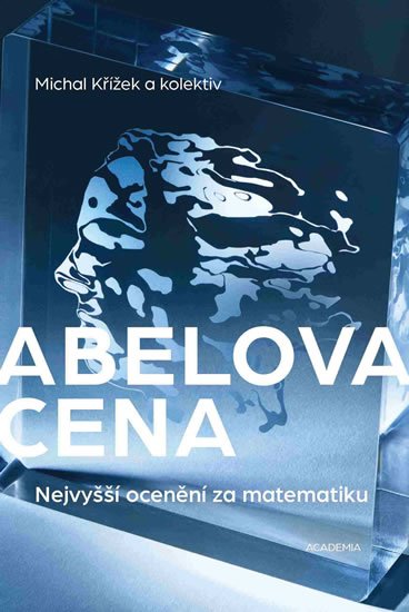 Křížek Michal: Abelova cena - Nejvyšší ocenění za matematiku