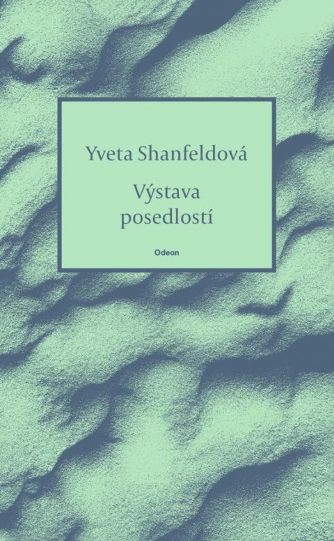 Shanfeldová Yveta: Výstava posedlostí