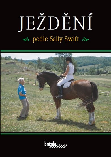 Swift Sally: Ježdění podle Sally Swift Swift Sally: Ježdění podle Sally Swift