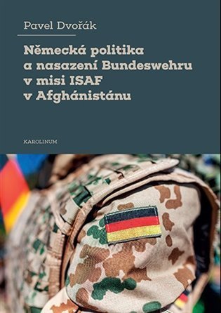 Dvořák Pavel: Německá politika a nasazení Bundeswehru v misi ISAF v Afghánistánu