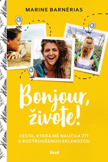 Barnérias Marine: Bonjour, živote. Cesta, která mě naučila žít s roztroušenou sklerózou Barnérias Marine: Bonjour, živote. Cesta, která mě naučila žít s roztroušenou sklerózou