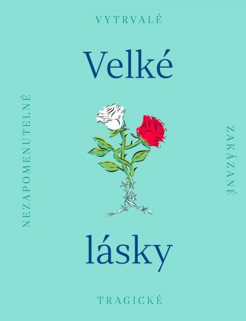 neuveden: Velké lásky - Nezapomenutelné, zakázané, tragické