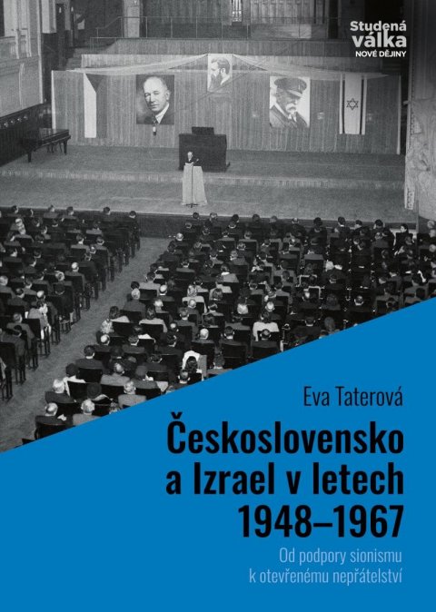 Taterová Eva: Československo a Izrael v letech 1948-1967 - Od podpory sionismu k otevřené Taterová Eva: Československo a Izrael v letech 1948-1967 - Od podpory sionismu k otevřené