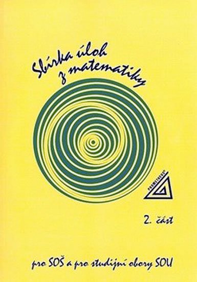 Jirásek František: Sbírka úloh z matematiky pro SOU a SO SOU, 2.část Jirásek František: Sbírka úloh z matematiky pro SOU a SO SOU, 2.část