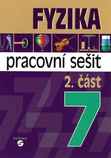 Macháček Martin: Fyzika 7 - 2. část (pracovní sešit) Macháček Martin: Fyzika 7 - 2. část (pracovní sešit)