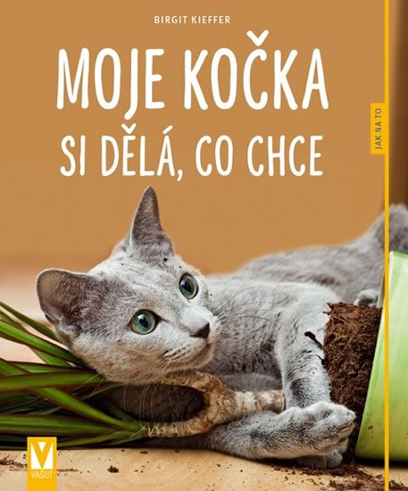 Kieffer Birgit: Moje kočka si dělá, co chce - Jak na to Kieffer Birgit: Moje kočka si dělá, co chce - Jak na to