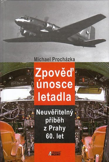 Procházka Michael: Zpověď únosce letadla Procházka Michael: Zpověď únosce letadla