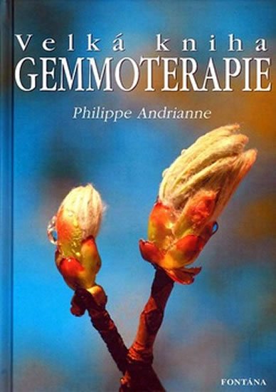 Andrianne Philippe: Velká kniha gemmoterapie Andrianne Philippe: Velká kniha gemmoterapie