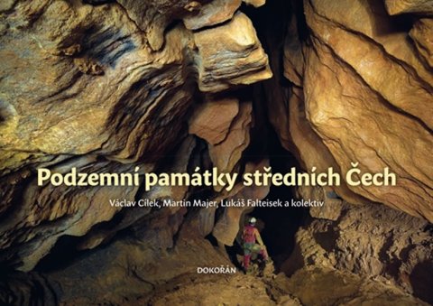 Cílek Václav: Podzemní památky středních Čech Cílek Václav: Podzemní památky středních Čech