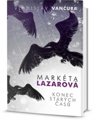 Vančura Vladislav: Markéta Lazarová / Konec starých časů